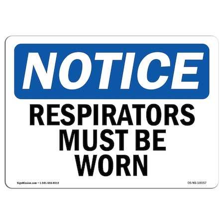 Signmission OSHA Notice Sign, Respirators Must Be Worn, 18in X 12in Aluminum, 18" W, 12" H, Landscape OS-NS-A-1218-L-18057